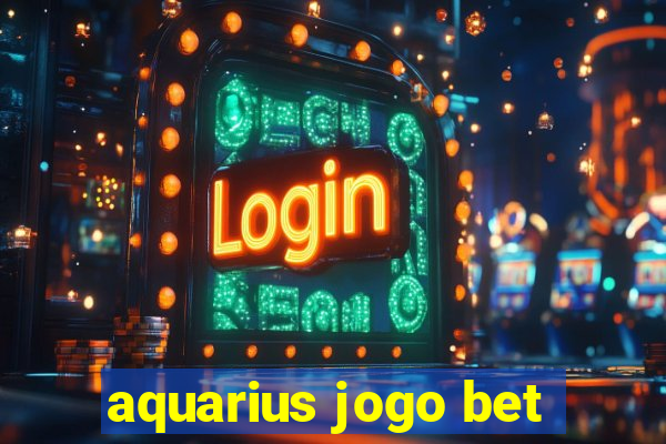 aquarius jogo bet